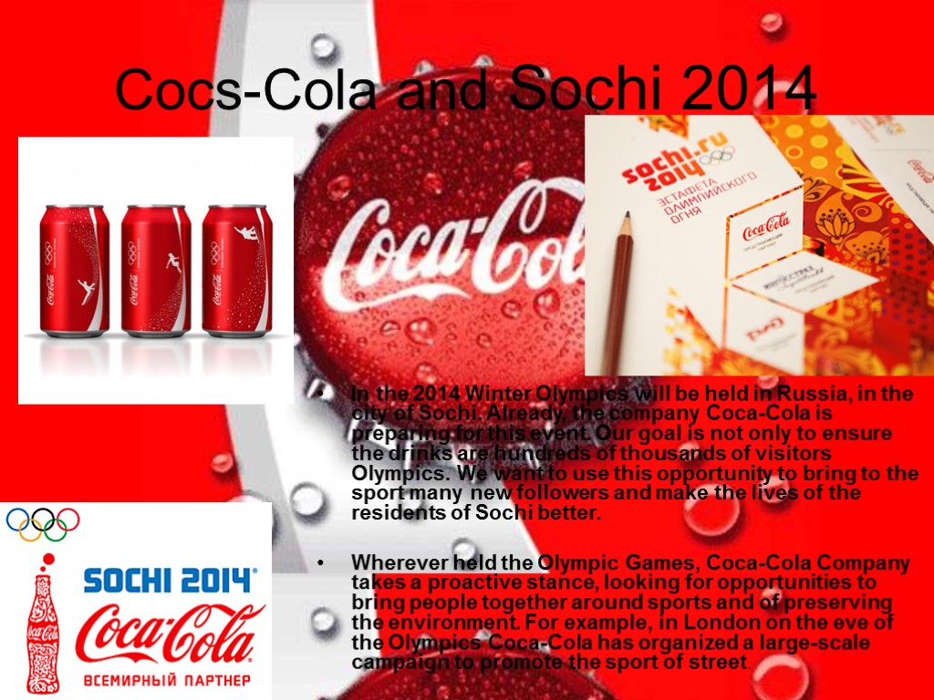Cocs-Cola and Sochi 2014 In the 2014 Winter Olympics will be held in Russia,
